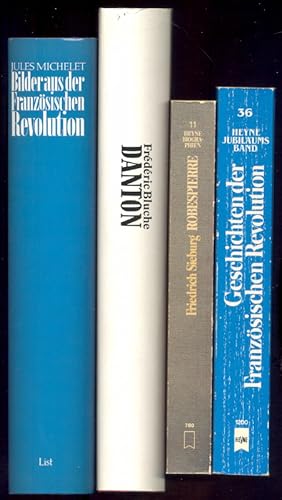 Seller image for (4 Titel zur Franzsischen Revolution: Historiografie, Biografien, literarische Bearbeitung:) I: Michelet, J.: Bilder aus der Franzsischen Revolution. II: Bluche, F.: Danton. III: Sieburg, F.: Robespierre. Mensch-Revolutionr-Diktator. IV: Fetzer, G.: Geschichten der Franzsischen Revolution. for sale by Antiquariat Buechel-Baur