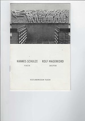 Hannes Schulze - Plastik / Rolf Magerkord - Skulptur. Ausstellung vom 24. Juni bis 2. September 1...