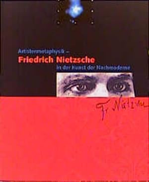Artistenmetaphysik Friedrich Nietzsche in der Kunst der Nachmoderne