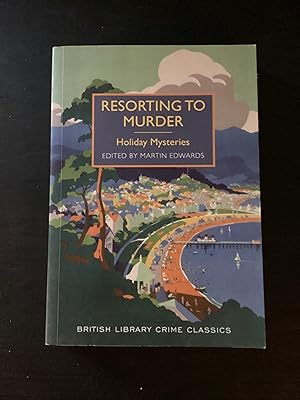 Image du vendeur pour Resorting to Murder: Holiday Mysteries (British Library Crime Classics) mis en vente par Lazycat Books