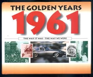 Immagine del venditore per The Golden Years: 1961 The Way it Was - The Way We Were venduto da Lazy Letters Books