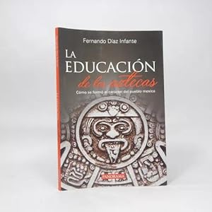 Image du vendeur pour La Educacin De Los Aztecas Fernando Daz Infante 201 Ee5 mis en vente par Libros librones libritos y librazos