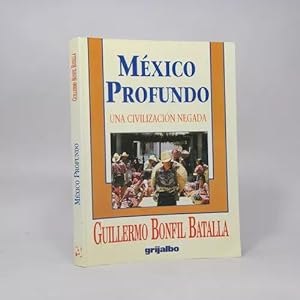 Seller image for Mxico Profundo Guillermo Bonfil Batalla Grijalbo 1994 B6 for sale by Libros librones libritos y librazos