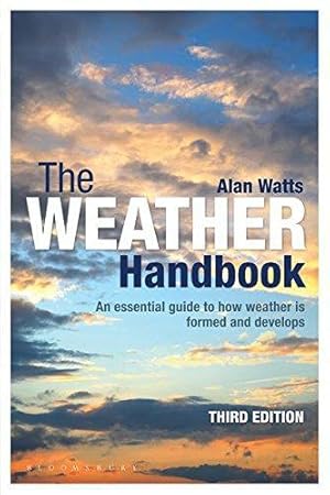 Bild des Verkufers fr The Weather Handbook: An Essential Guide to How Weather is Formed and Develops zum Verkauf von WeBuyBooks