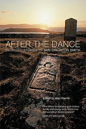 Imagen del vendedor de After the Dance: Selected Stories of Iain Crichton Smith a la venta por WeBuyBooks