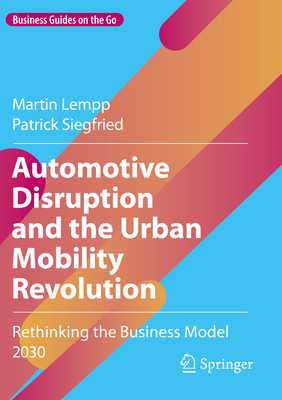 Seller image for Automotive Disruption and the Urban Mobility Revolution: Rethinking the Business Model 2030 (Paperback or Softback) for sale by BargainBookStores
