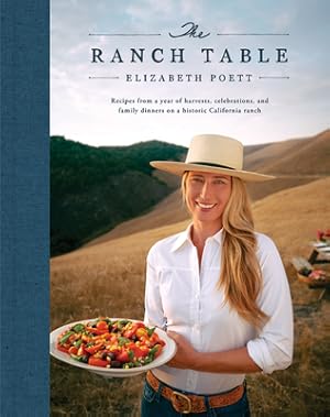 Seller image for The Ranch Table: Recipes from a Year of Harvests, Celebrations, and Family Dinners on a Historic California Ranch (Hardback or Cased Book) for sale by BargainBookStores