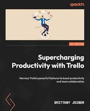 Imagen del vendedor de Supercharging Productivity with Trello: Harness Trello's powerful features to boost productivity and team collaboration (Paperback or Softback) a la venta por BargainBookStores