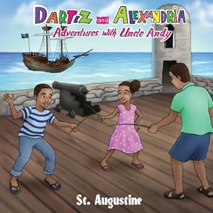 Seller image for Dartez and Alexandria: Adventures with Uncle Andy, St Augustine (Paperback or Softback) for sale by BargainBookStores