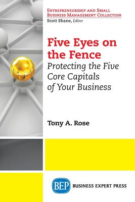 Seller image for Five Eyes On the Fence: Protecting the Five Core Capitals of Your Business (Paperback or Softback) for sale by BargainBookStores