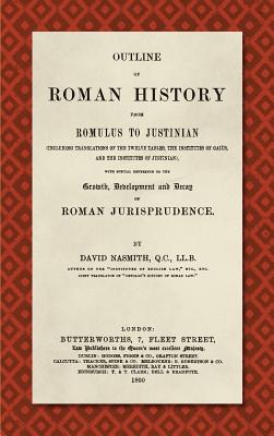 Seller image for Outline of Roman History from Romulus to Justinian (1890): (including Translations of the Twelve Tables, the Institutes of Gaius, and the Institutes o (Hardback or Cased Book) for sale by BargainBookStores