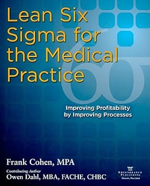 Imagen del vendedor de Lean Six SIGMA for the Medical Practice: Improving Profitability by Improving Processes (Paperback or Softback) a la venta por BargainBookStores