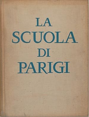 Imagen del vendedor de La scuola di Parigi. I pittori e l'ambiente artistico di Parigi dal 1910 a la venta por FABRISLIBRIS