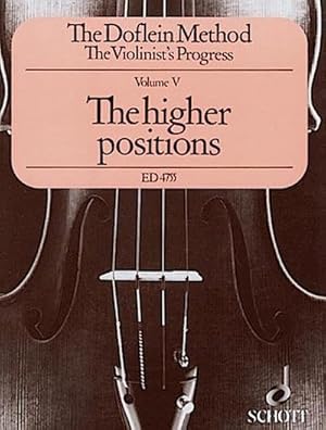 Seller image for The Doflein Method, violin. Vol.5 : The Higher Positions (4th to 10th positions). (The Violinist's Progress) for sale by AHA-BUCH GmbH