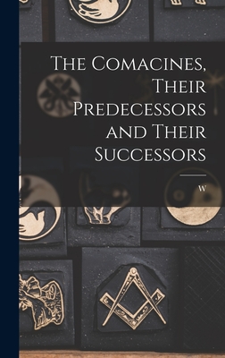 Seller image for The Comacines, Their Predecessors and Their Successors (Hardback or Cased Book) for sale by BargainBookStores