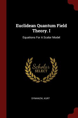 Seller image for Euclidean Quantum Field Theory. I: Equations For A Scalar Model (Paperback or Softback) for sale by BargainBookStores