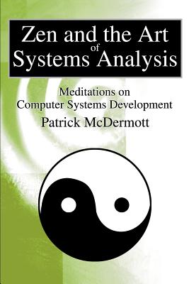 Imagen del vendedor de Zen and the Art of Systems Analysis: Meditations on Computer Systems Development (Paperback or Softback) a la venta por BargainBookStores