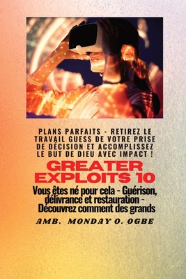 Image du vendeur pour Greater Exploits - 10 - Plans parfaits - Retirez le travail GUESS de votre prise de d�cision: Plans parfaits - Retirez le travail GUESS de votre prise (Paperback or Softback) mis en vente par BargainBookStores