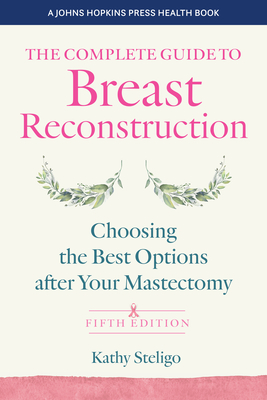Immagine del venditore per The Complete Guide to Breast Reconstruction: Choosing the Best Options After Your Mastectomy (Paperback or Softback) venduto da BargainBookStores