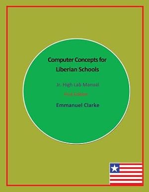 Immagine del venditore per Computer Concepts for Liberian Schools, Jr. High Lab Manual: First Edition (Paperback or Softback) venduto da BargainBookStores