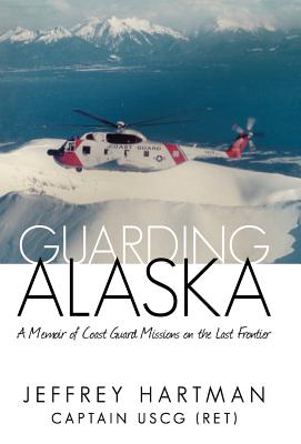 Bild des Verkufers fr Guarding Alaska: A Memoir of Coast Guard Missions on the Last Frontier (Hardback or Cased Book) zum Verkauf von BargainBookStores