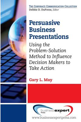 Seller image for Persuasive Business Presentations: Using the Problem-Solution Method to Influence Decision (Paperback or Softback) for sale by BargainBookStores