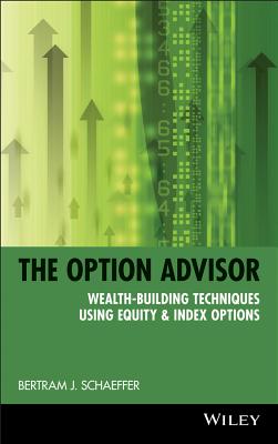 Seller image for The Option Advisor: Wealth-Building Techniques Using Equity & Index Options (Hardback or Cased Book) for sale by BargainBookStores