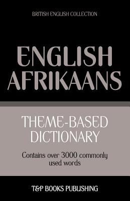 Image du vendeur pour Theme-based dictionary British English-Afrikaans - 3000 words (Paperback or Softback) mis en vente par BargainBookStores