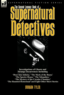 Seller image for The Second Leonaur Book of Supernatural Detectives: Investigations of Ghosts and Strange Occurrences Including 'Door Into Infinity, ' 'The Mark of the (Hardback or Cased Book) for sale by BargainBookStores
