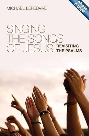 Seller image for Singing the Songs of Jesus: Revisiting the Psalms for sale by WeBuyBooks