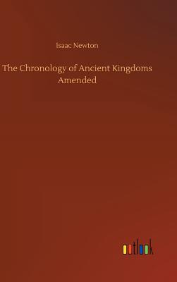 Image du vendeur pour The Chronology of Ancient Kingdoms Amended (Hardback or Cased Book) mis en vente par BargainBookStores