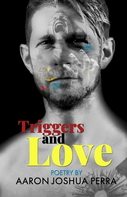 Seller image for Triggers and Love: Poetry By Aaron Joshua Perra (Paperback or Softback) for sale by BargainBookStores