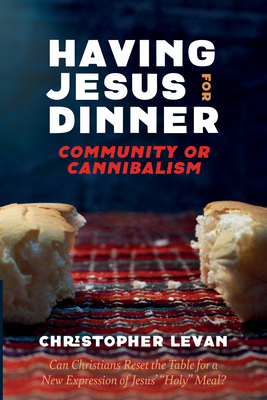 Seller image for Having Jesus for Dinner: Community or Cannibalism (Hardback or Cased Book) for sale by BargainBookStores