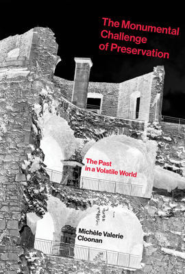 Imagen del vendedor de The Monumental Challenge of Preservation: The Past in a Volatile World (Paperback or Softback) a la venta por BargainBookStores