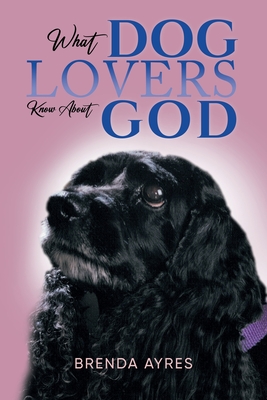 Immagine del venditore per What Dog Lovers Know About God (Paperback or Softback) venduto da BargainBookStores