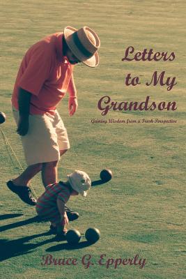 Immagine del venditore per Letters to My Grandson: Gaining Wisdom from a Fresh Perspectives (Paperback or Softback) venduto da BargainBookStores