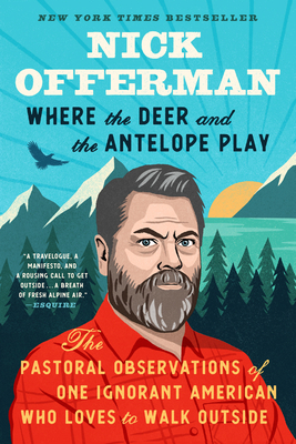 Seller image for Where the Deer and the Antelope Play: The Pastoral Observations of One Ignorant American Who Likes to Walk Outside (Paperback or Softback) for sale by BargainBookStores