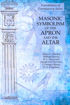 Imagen del vendedor de Masonic Symbolism of the Apron and the Altar: Foundations of Freemasonry Series (Paperback or Softback) a la venta por BargainBookStores