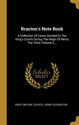 Bild des Verkufers fr Bracton's Note Book: A Collection Of Cases Decided In The King's Courts During The Reign Of Henry The Third, Volume 3. (Hardback or Cased Book) zum Verkauf von BargainBookStores