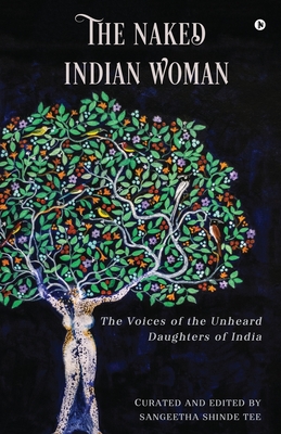 Bild des Verkufers fr The Naked Indian Woman: The Voices of the Unheard Daughters of India (Paperback or Softback) zum Verkauf von BargainBookStores