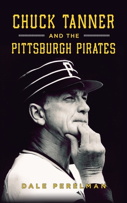 Seller image for Chuck Tanner and the Pittsburgh Pirates (Hardback or Cased Book) for sale by BargainBookStores