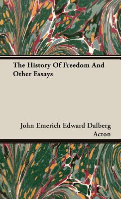 Bild des Verkufers fr The History Of Freedom And Other Essays (Hardback or Cased Book) zum Verkauf von BargainBookStores