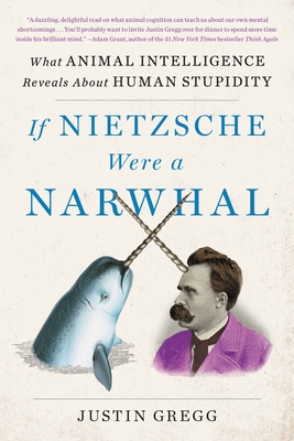 Immagine del venditore per If Nietzsche Were a Narwhal: What Animal Intelligence Reveals about Human Stupidity (Paperback or Softback) venduto da BargainBookStores