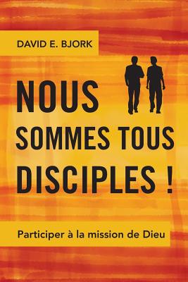 Image du vendeur pour Nous sommes tous disciples !: Participer � la mission de Dieu (Paperback or Softback) mis en vente par BargainBookStores
