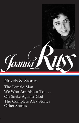 Imagen del vendedor de Joanna Russ: Novels & Stories (Loa #373): The Female Man / We Who Are about to . . . / On Strike Against God / The Complet E Alyx Stories / Other Stor (Hardback or Cased Book) a la venta por BargainBookStores