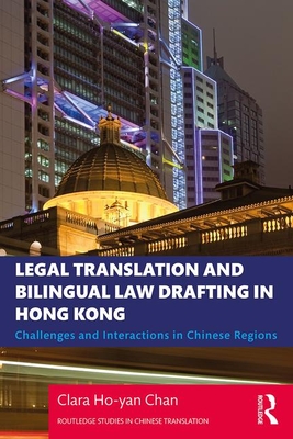 Imagen del vendedor de Legal Translation and Bilingual Law Drafting in Hong Kong: Challenges and Interactions in Chinese Regions (Paperback or Softback) a la venta por BargainBookStores