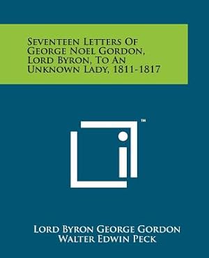 Bild des Verkufers fr Seventeen Letters Of George Noel Gordon, Lord Byron, To An Unknown Lady, 1811-1817 (Paperback or Softback) zum Verkauf von BargainBookStores