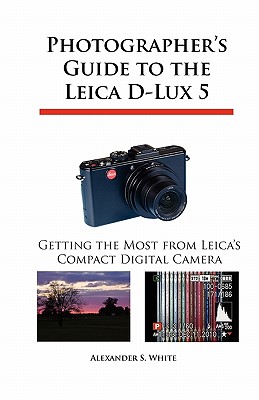 Immagine del venditore per Photographer's Guide to the Leica D-Lux 5: Getting the Most from Leica's Compact Digital Camera (Paperback or Softback) venduto da BargainBookStores