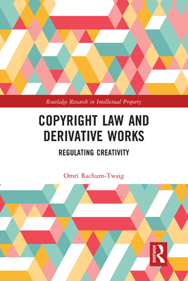 Seller image for Copyright Law and Derivative Works: Regulating Creativity (Paperback or Softback) for sale by BargainBookStores