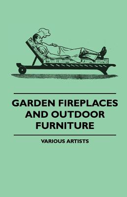 Seller image for Garden Fireplaces and Outdoor Furniture (Paperback or Softback) for sale by BargainBookStores